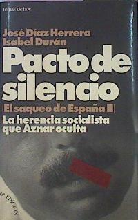 Pacto De Silencio. (El Saqueo De España II).La Herencia Socialista Que Aznar Oculta. | 45263 | Díaz Herrera José