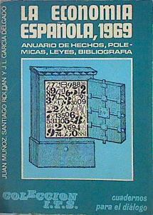 La Economía Española, 1969 Anuario De Hechos, Polémicas, Leyes, Bibliografía | 49608 | Muñoz / Roldán /García Delgado