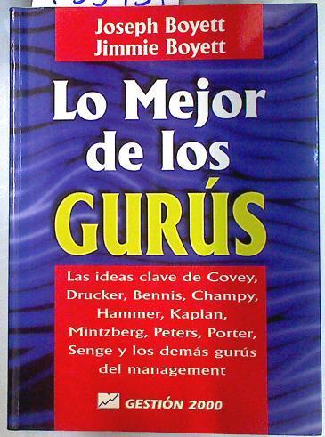 Lo mejor de los gurús: las ideas clave de Covey, Drucker, Bennis, Champy, Hammer, Kaplan, Mintzberg, | 133937 | Boyett, Joseph/Boyett, Jimmie