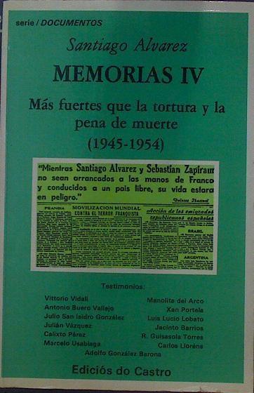 Memorias IV. Más fuertes que la tortura y la pena de muerte (1945-1954) | 118524 | Álvarez Gómez, Santiago