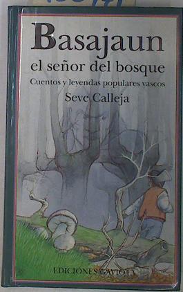 Basajaun el señor del bosque. Cuentos y leyendas populares vascos | 130471 | Calleja Pérez, Seve/José Tellaetxe Isusi ( Ilustrador)