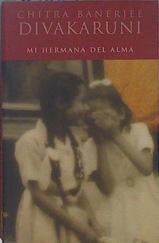 Mi hermana del alma | 148863 | Divakaruni, Chitra Banerjee