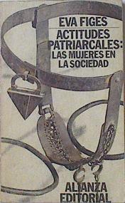 Actitudes Patriarcales: Las Mujeres En La Sociedad | 48289 | Figes Eva