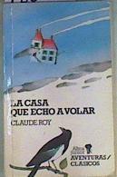 La casa que echó a volar | 158580 | Roy, Claude (1915-1997)