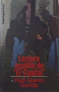 Lectura insólita de ' El Capital' | 112022 | Guerra Garrido, Raúl