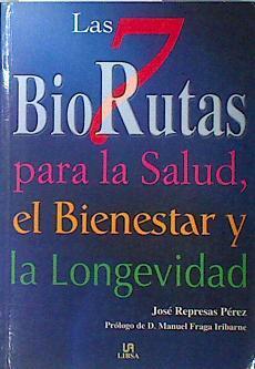 Las 7 biorrutas: para la salud, el bienestar y la longevidad | 136293 | Represas Pérez, José