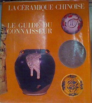 La Ceramique Chinoise - Le Guide du Connaisseur | 163138 | Beurdeley, Cécile/Beurdeley, Michel