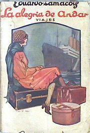 La alegria de Andar Croquis de un viaje por Puerto Rico Cuba Centro américa y America del sur 1916 1 | 142081 | Zamacois, Eduardo