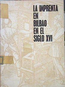 La Imprenta En Bilbao En El Siglo XVI | 46692 | Gonzalez Echegaray Carlos (Rec