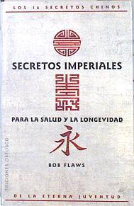 Secretos imperiales para la salud y la longevidad: los 14 secretos chinos de la eterna juventud | 139914 | Flaws, Bob