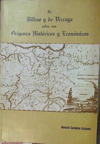 De Bilbao Y De Vizcaya, Sobre Sus Orígenes Históricos Y Económicos | 52969 | Lafarga Lozano Adolfo