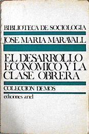 El Desarrollo económico y la clase obrera | 144689 | Maravall Herrero, José María