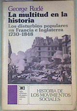 La Multitud en la historia los disturbios populares en Francia a Inglaterra (1730-1848) | 159657 | Rudé, George