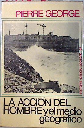 La acción del hombre y el medio geográfico | 134525 | George, Pierre