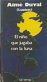 El Niño Que Jugaba Con La Luna | 38974 | Duval ( Seudónimo Lucien), Aime