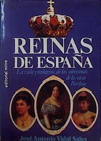 Reinas de España La vida y milagros de las soberanas de la casa Borbón | 145798 | Vidal Sales, José Antonio