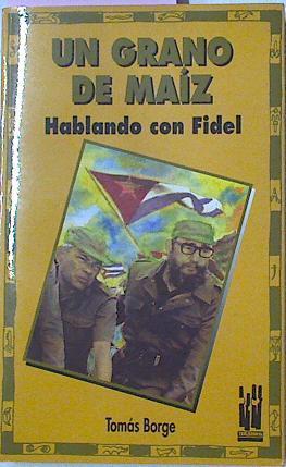 Un Grano De Maiz Hablando Con Fidel Castro | 16195 | Borge Tomas