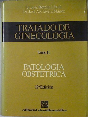 Tratado De Ginecología Tomo II Patología Obstétrica | 66499 | José Botella Llusiá/José A. Claver Núñez