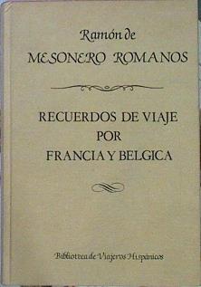 Recuerdos De Viaje Por Francia Y Bélgica En 1840 A 1841. Su Autor El Curioso Parlante | 46280 | Mesonero Romanos Ramón De