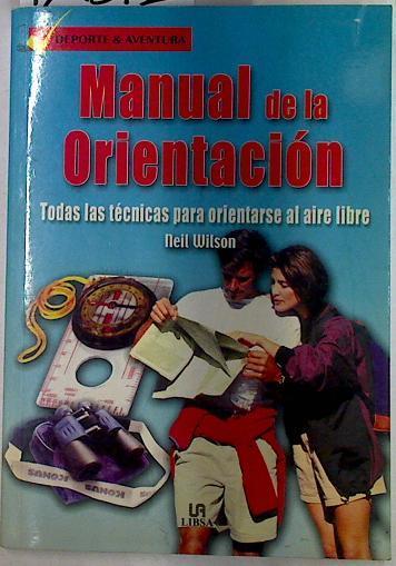 Manual de orientación: todas las técnicas para orientarse al aire libre | 129372 | Wilson, Neil