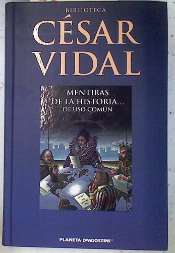 Mentiras de la historia de uso común | 72034 | Vidal, César