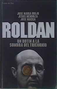 Roldan Un Botin A La Sombra Del Tricornio | 45479 | Jesus Mendoza, Irujo Jose Mª/Jose Macca