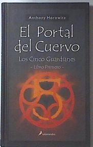 Los cinco guardianes I. El portal del cuervo | 119748 | Horowitz, Anthony