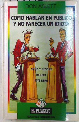 Cómo hablar en público y no parecer un idiota | 133492 | Aslett, Don