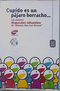 Cupido es un pájaro borracho Los mejores disparates infantiles | 151392 | Buenos dias Javi Nieves, Cadena Cien