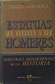 Estatuas que vuelven a ser hombres (Rincones biográficos de la historia) | 137342 | Duque de Maura