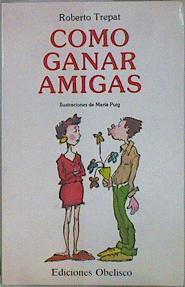 Cómo ganar amigas | 150394 | Trepat Díez, Roberto