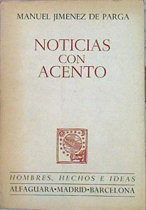 Noticias Con Acento Páginas Sueltas De Un Año Político Abril 1966-Abril 1967 | 44157 | Jiménez De Parga Manuel