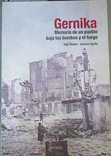 Gernika, memoria de un pueblo bajo las bombas y el fuego | 165454 | Egaña Sevilla ( Documentación grafica), Juantxo/Niebel ( Texto), Ingo