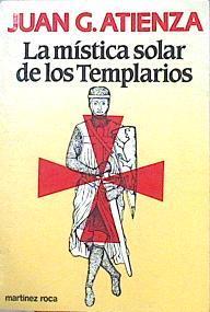 La Mística Solar De Los Templarios | 45927 | Atienza Juan G.