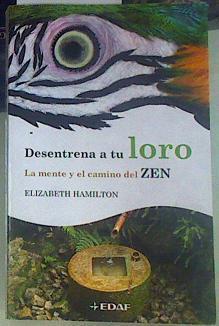 Desentrena a tu loro : la mente y el camino del Zen | 156032 | Hamilton, Elizabeth