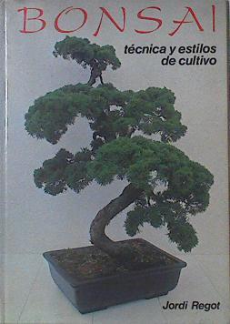 Bonsai Técnica y estilos de cultivo | 121512 | Regot, Jordi