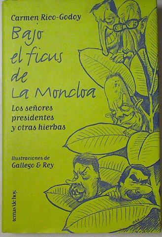 Bajo el ficus de la Moncloa. Los señores presidentes y otras hierbas | 126662 | Rico Carabias, Carmen