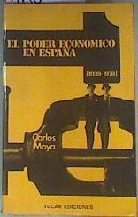 El Poder económico en España, 1939-1970 | 160950 | Moya Valgañón, Carlos