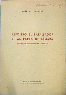 Alfonso el Batallador y las Paces de Tamara Cuestiones cronológicas (1124 - 1127) | 141156 | Lacarra, Jose María