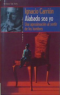 Alabado sea yo Una aproximación al sentir de los hombres | 154023 | Carrión Hernández, Ignacio