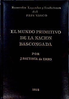 El Mundo primitivo de la nación vascongada | 143451 | Erro, Juan Bautista de