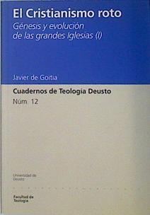 El cristianismo roto I Génesis y evolución de las grandes iglesias | 138055 | Goitia, Javier de