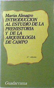 Introducción Al Estudio De La Prehistoria Y De La Arqueología De Campo. | 45145 | Almagro Martin