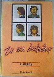 Zu ere bertsolari | 123761 | Amuriza, Xabier