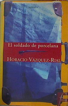 Soldado de porcelana | 105082 | Vázquez Rial, Horacio