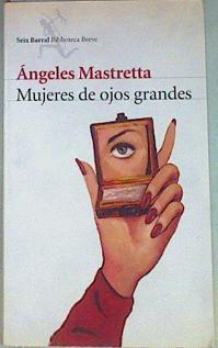 Mujeres de ojos grandes | 157266 | Mastretta, Ángeles (1949- )