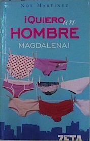 ¡Quiero un hombre, Magdalena! | 146455 | Martínez Ferreiro, Noemí María