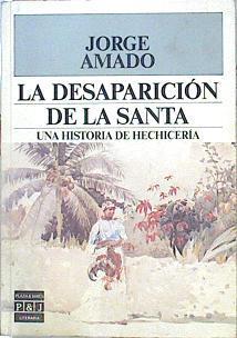 La Desaparición De La Santa. Una Historia De Hechicería | 45892 | Amado Jorge