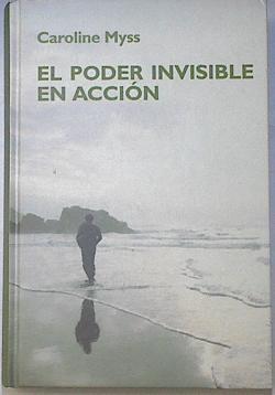 El Poder Invisible En Accion | 28505 | Myss Caroline