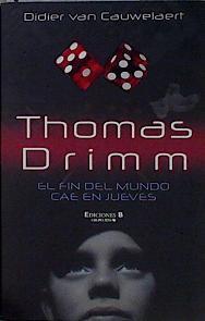 Thomas Drimm : el fin del mundo cae en jueves | 145779 | Cauwelaert, Didier van